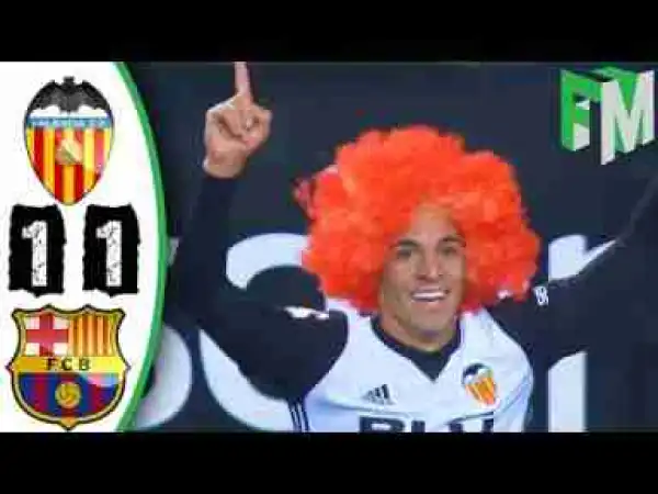 Video: Valencia vs Barcelona 1-1 - Highlights & Goals - 26 November 2017